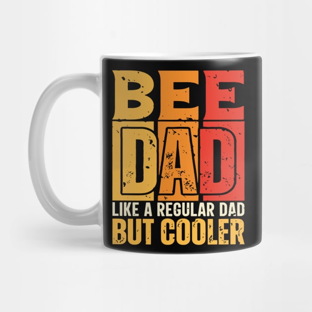 bee Dad Like a Regular Dad but Cooler Design for Fathers day by rhazi mode plagget